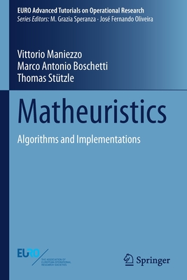 Matheuristics: Algorithms and Implementations (Euro Advanced Tutorials on Operational Research)