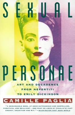 Sexual Personae: Art & Decadence from Nefertiti to Emily Dickinson Cover Image