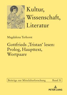 Gottfrieds Lesen: Prolog, Haupttext, Wortpaare (Kultur #31) By Thomas Bein (Editor), Magdalena Terhorst Cover Image