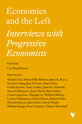 Economics and the Left: Interviews with Progressive Economists By C.J. Polychroniou (Editor) Cover Image