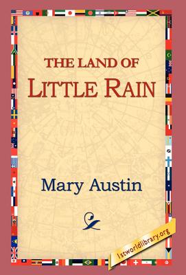 The Land of Little Rain By Mary Austin, 1stworld Library (Editor) Cover Image