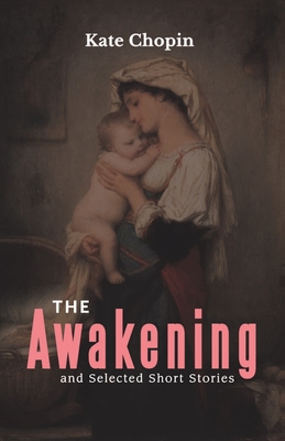 The Awakening and Selected Short Stories By Kate Chopin Cover Image