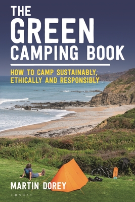 The Green Camping Book: How to camp sustainably and treat our environment with respect By Martin Dorey Cover Image