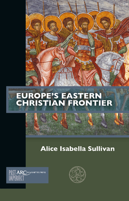 Europe's Eastern Christian Frontier (Past Imperfect)