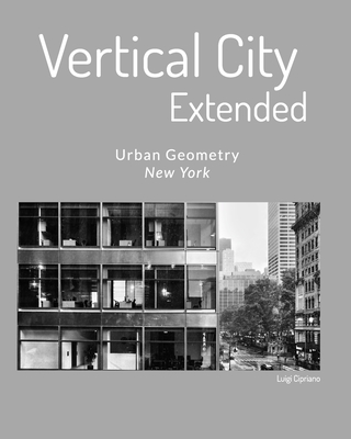 Vertical City - Extended 2° Edizione: Urban Geometry - New York By Luigi Cipriano Cover Image