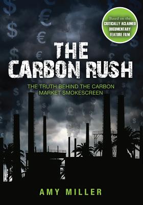 The Carbon Rush: The Truth Behind the Carbon Market Smokescreen Cover Image