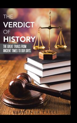The Verdict of History: The Great Trials. from Ancient Times to Our Days. By Virginia Lalli Cover Image
