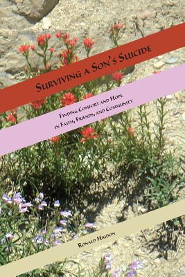Surviving a Son's Suicide: Finding Comfort and Hope in Faith, Friends, and Community Cover Image