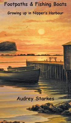 Footpaths & Fishing Boats: Growing Up in Nipper's Harbour By Audrey Starkes, Ted Stuckless (Artist) Cover Image