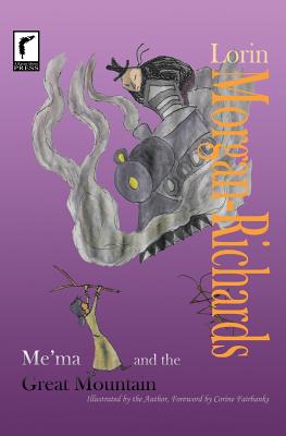 Me'ma and the Great Mountain By Lorin Morgan-Richards, Lorin Morgan-Richards (Illustrator), Allison Outschoorn (Editor) Cover Image
