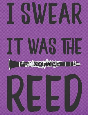 I Swear It Was The Reed: College Ruled Clarinet Player Composition Notebook By Band Camp Gear Cover Image