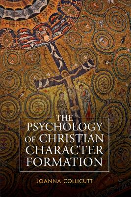 The Psychology of Christian Character Formation By Joanna Collicutt Cover Image