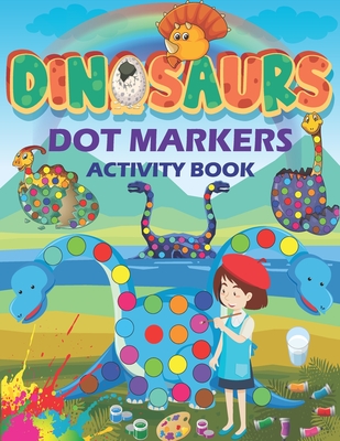 Dinosaurs Dot Markers Activity Book: Do a dot page a day (Dinosaurs) Easy Guided BIG DOTS - Gift For Toddlers, Kids, Baby, Preschool Ages 1-3, 2-4, 3- By Ukey's Learning House Cover Image