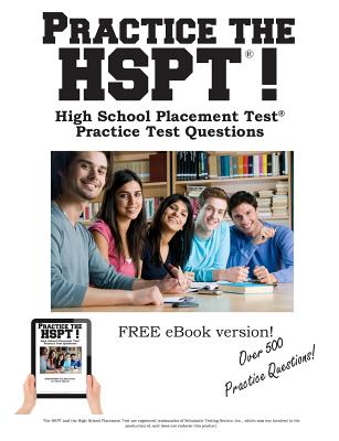Practice the HSPT!: High School Placement Test Practice Test Questions Cover Image