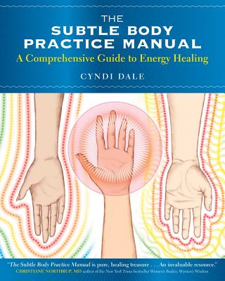 The Subtle Body Practice Manual: A Comprehensive Guide to Energy Healing Cover Image