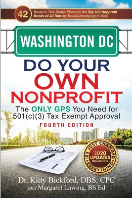 Washington DC Do Your Own Nonprofit: The Only GPS You Need for 501c3 Tax Exempt Approval By Kitty Bickford, Margaret Lawing Cover Image