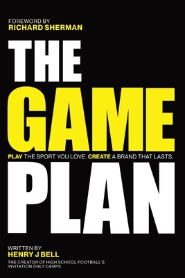 The Game Plan: Play the Sport You Love. Create a Brand That Lasts. By Henry J. Bell Cover Image