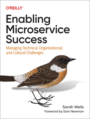 Enabling Microservice Success: Managing Technical, Organizational, and Cultural Challenges By Sarah Wells Cover Image