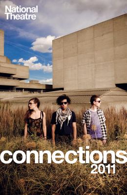 National Theatre Connections 2011: Plays for Young People: Frank & Ferdinand; Gap; Cloud Busting; Those Legs; Shooting Truth; Bassett; Gargantua; Chil (Play Anthologies) By Sam Adamson, Alia Bano, Helen Blakeman Cover Image