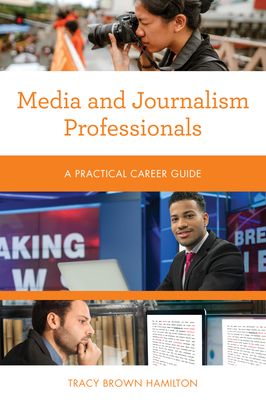 Media and Journalism Professionals: A Practical Career Guide By Tracy Brown Hamilton Cover Image