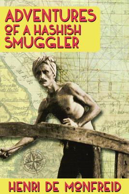 Adventures of a Hashish Smuggler By Henri De Monfreid Cover Image