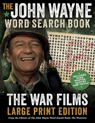 The John Wayne Word Search Book - The War Films Large Print Edition: Includes Duke photos, quotes and trivia (John Wayne Puzzle Books) By Editors of the Official John Wayne Magazine Cover Image