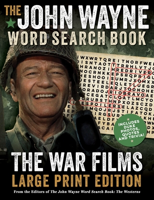 The John Wayne Word Search Book - The War Films Large Print Edition: Includes Duke photos, quotes and trivia (John Wayne Puzzle Books)