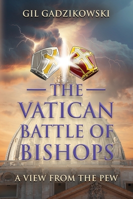 The Vatican Battle of Bishops: A View from The Pew Cover Image