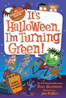 My Weird School Special: It's Halloween, I'm Turning Green! By Dan Gutman, Jim Paillot (Illustrator) Cover Image