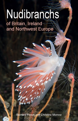 Nudibranchs of Britain, Ireland and Northwest Europe: Second Edition (Wild Nature Press #15)