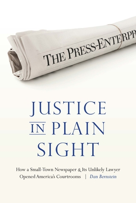 Justice in Plain Sight: How a Small-Town Newspaper and Its Unlikely Lawyer Opened America's Courtrooms Cover Image