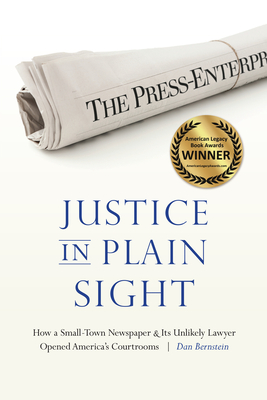 Justice in Plain Sight: How a Small-Town Newspaper and Its Unlikely Lawyer Opened America's Courtrooms Cover Image