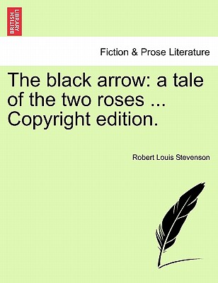 The Black Arrow: A Tale of the Two Roses ... Copyright Edition. Cover Image