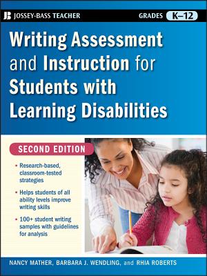Writing Assessment and Instruction for Students with Learning Disabilities, Grades K-12 (Jossey-Bass Teacher)