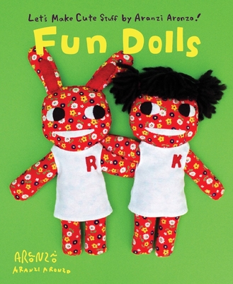 Aranzi Aronzo Fun Dolls (Let's Make Cute Stuff) Cover Image