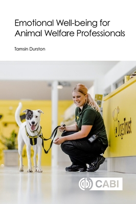 Emotional Well-Being for Animal Welfare Professionals (Cabi Concise) By Tamsin Durston Cover Image