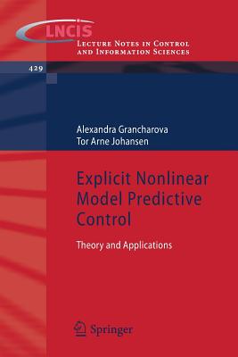 Explicit Nonlinear Model Predictive Control: Theory and Applications (Lecture Notes in Control and Information Sciences #429) Cover Image