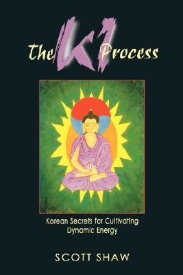 The Ki Process: Korean Secrets for Cultivating Dynamic Energy By Scott Shaw Cover Image