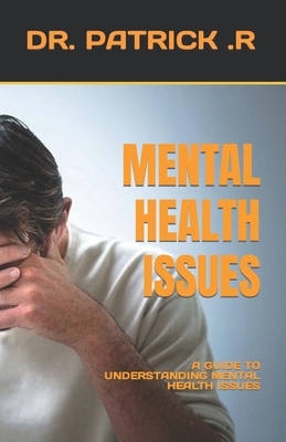 Mental Health Issues: A Guide to Understanding Mental Health Issues Cover Image