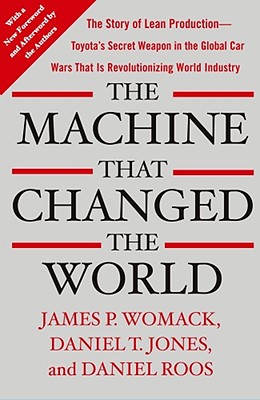 The Machine That Changed the World: The Story of Lean Production-- Toyota's Secret Weapon in the Global Car Wars That Is Now Revolutionizing World Industry Cover Image