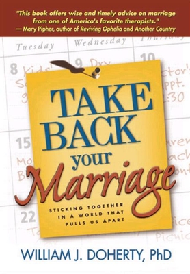 Take Back Your Marriage, First Edition: Sticking Together in a World That Pulls Us Apart Cover Image