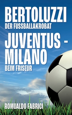 Bertoluzzi: Der Fußballakkrobat Cover Image