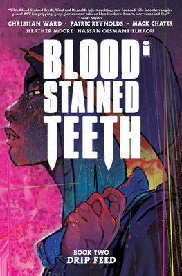 Blood Stained Teeth, Volume 2: Drip Feed By Christian Ward, Christian Ward (Artist), Patric Reynolds (Artist) Cover Image