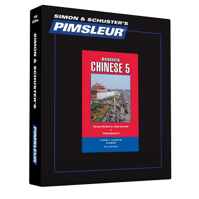 Pimsleur Chinese (Mandarin) Level 5 CD: Learn to Speak and Understand Mandarin Chinese with Pimsleur Language Programs (Comprehensive #5) Cover Image