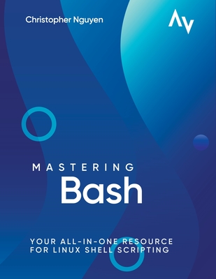 Mastering Bash: Your All-in-One Resource for Linux Shell Scripting Cover Image