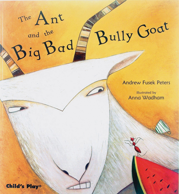 The Ant and the Big Bad Bully Goat (Traditional Tales with a Twist)