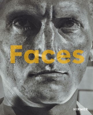 Faces: The Power of the Human Visage By Walter Moser (Editor) Cover Image