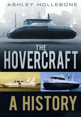 The Hovercraft: A History By Ashley Hollebone Cover Image