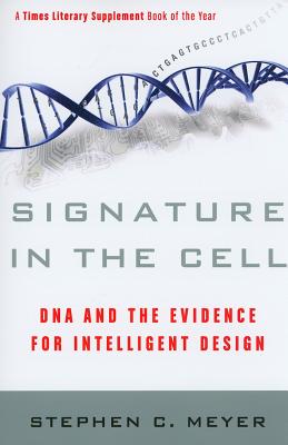 Signature in the Cell: DNA and the Evidence for Intelligent Design Cover Image