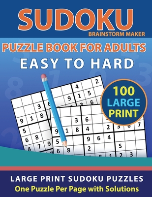 Easy Sudoku Puzzles, 100 Large Print Easy Sudoku Puzzles And